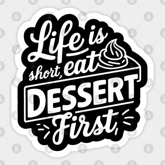 Life is short eat dessert first, dessert puns Sticker by SimpleInk